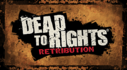 Dead To Rights: Retribution