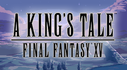 A KING'S TALE: FINAL FANTASY XV