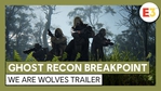 Ghost Recon Breakpoint: We are Wolves trailer
